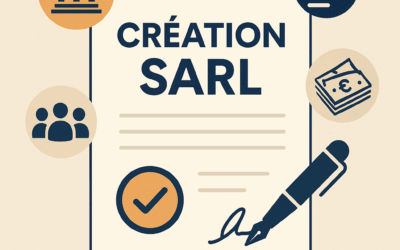 Création SARL : Guide juridique complet pour les entrepreneurs